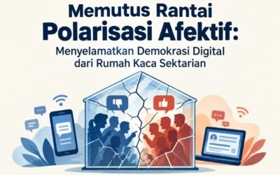 Memutus Rantai Polarisasi Afektif: Menyelamatkan Demokrasi Digital dari Rumah Kaca Sektarian